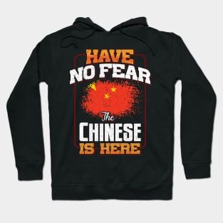 Chinese Flag  Have No Fear The Chinese Is Here - Gift for Chinese From China Hoodie